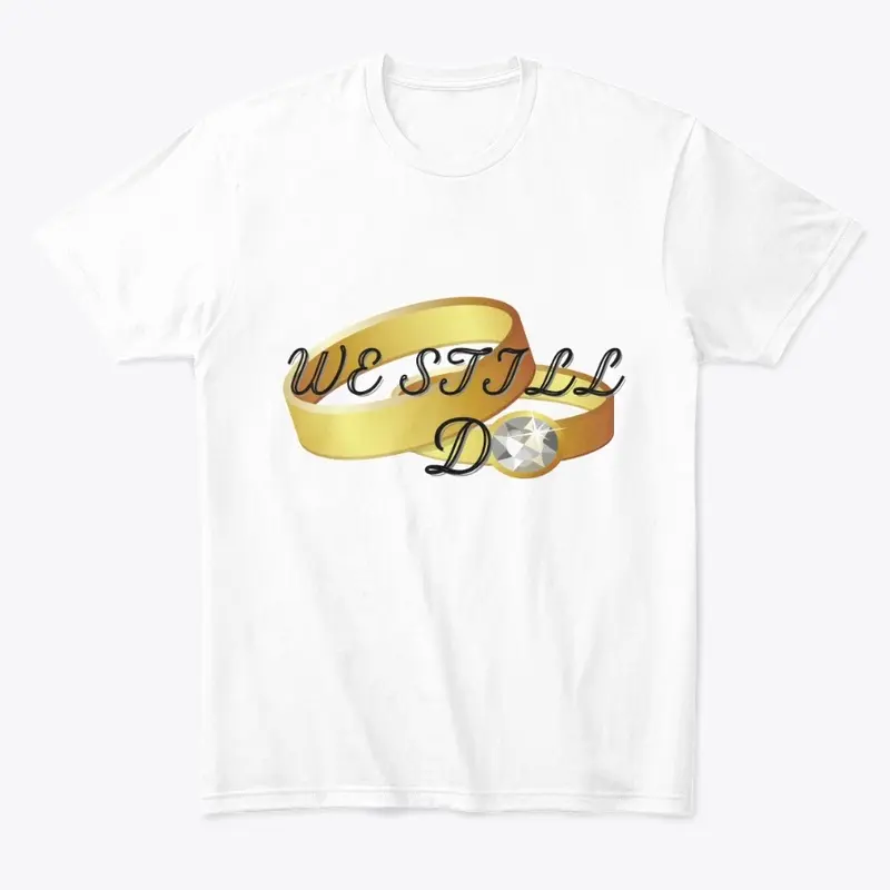 We Still Do Women’s Design Comfort Tee